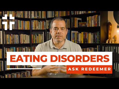 What Does the Bible Say About Eating Disorders? | Ask Redeemer | Jon Benzinger