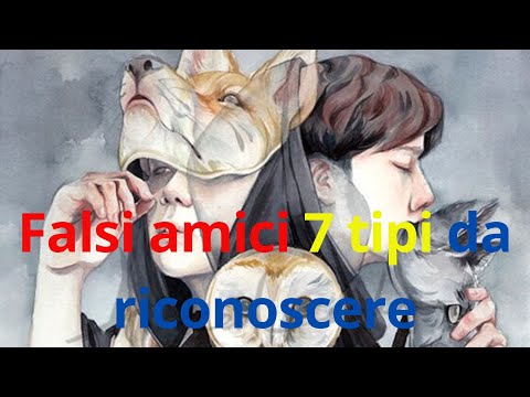 Falsi amici 7 tipi da riconoscere
