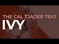 The Cal Tjader Trio - Ivy (Official Audio)