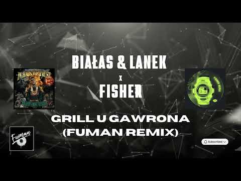 BIAŁAS & LANEK x FISHER - GRILL U GAWRONA (FUMAN EDIT)