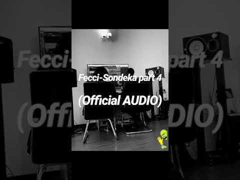 Sondeka part 4(Official audio) - Fecci