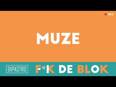 F*K DE BLOK - Muze