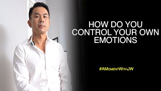 How Do You Control Your Own Emotion | A Moment With JW