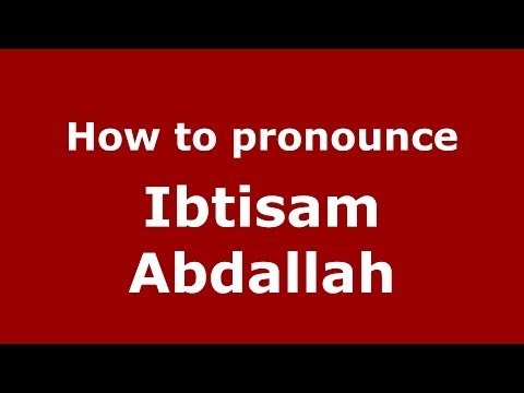 How to pronounce Ibtisam Abdallah (Arabic/Iraq) - PronounceNames.com