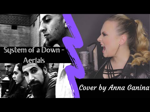Aerials - System of a Down (Female cover by Anna Ganina)