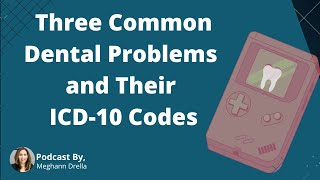 Three Common Dental Problems and Their ICD-10 Codes