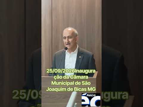 25/09/2026 Inauguração da Câmara Municipal de São Joaquim de Bicas MG 1o discurso do vereador Aécio