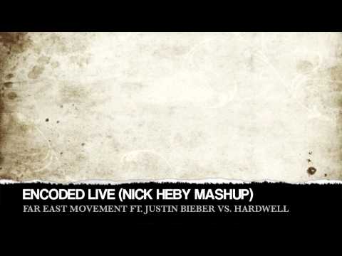 Far East Movement ft. Justin Bieber vs. Hardwell - Encoded Life (Nick Heby Mashup)