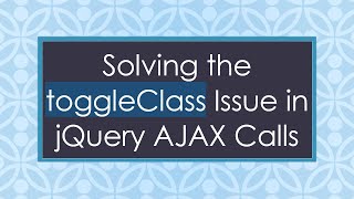 Download the video "Solving the toggleClass Issue in jQuery AJAX Calls"