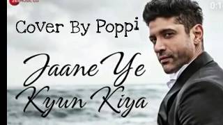 Jaane Ye Kyun Kiya Cover | Official Music Video | Farhan Akhtar | Guitar Cover | By Poppi