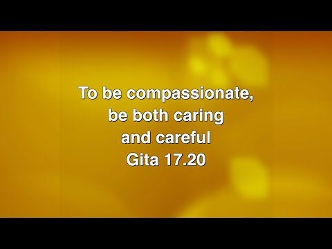 To be compassionate, be both caring and careful Gita 17.20 || Chaitanya Charan
