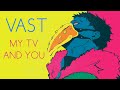 VAST | My TV And You (Lyrics)