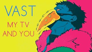 VAST | My TV And You (Lyrics)