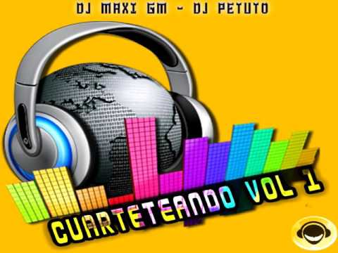 CUARTETEANDO VOL 1-  Dj Maxi Gala Mixer Ft Dj Petuto  - MEGAMIX