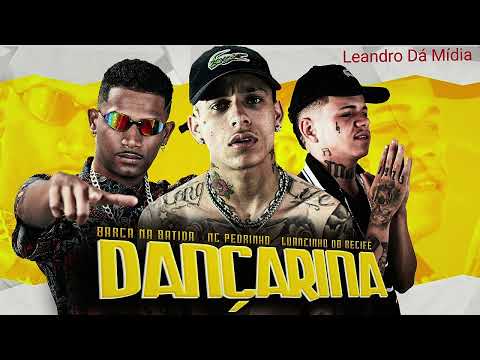 BARCA NA BATIDA, MC PEDRINHO & LUANZINHO DO RECIFE - DANÇARINA.