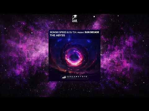 Ronski Speed & DJ T.H. Presents Sun Decade - THE ABYSS (Original Mix) [DREAMSTATE RECORDS]