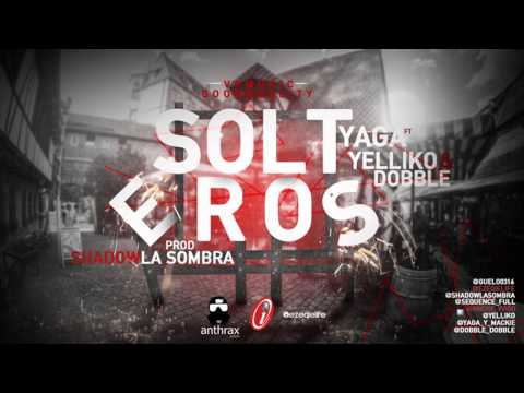 Yaga Ft. Yelliko & Dobble - Solteros (Prod. by Shadow, Sequence & Andre)