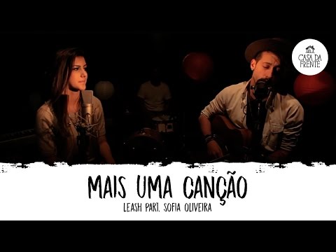 Leash part. Sofia Oliveira: Mais Uma Canção | Casa da Frente |