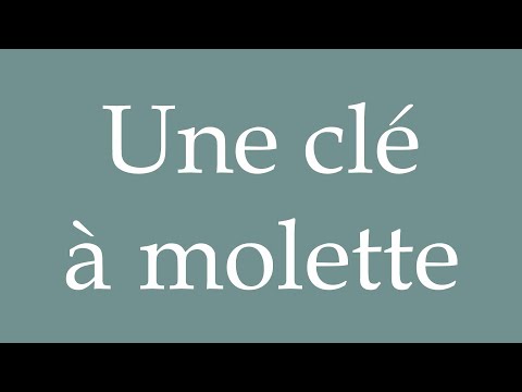 How to Pronounce ''Une clé à molette'' (A wrench) Correctly in French