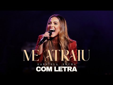 Gabriela Rocha - Me Atraiu (Live) With Lyrics