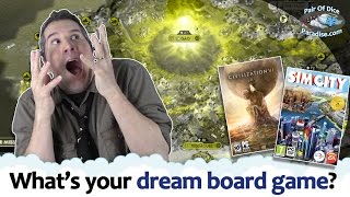 What's your dream board game?