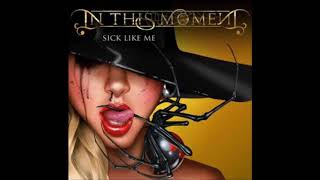 In This Moment - Sick Like Me