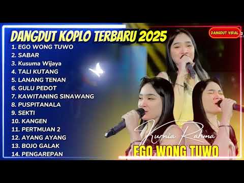 EGO WONG TUWO (kudu iso kuat balungane) - KURNIA RAHMA FULL ALBUM DANGDUT KOPLO TERBARU 2025