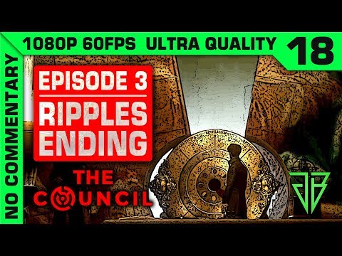 THE COUNCIL Episode 3 RIPPLES Ending Gameplay Walkthrough Part 18 No Commentary PC - 1080p60 Ultra
