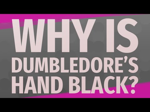 Why is Dumbledore’s hand Black?