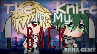 The Knife in My Back- BNHA GLMV (rushed ;^;) BakuDeku