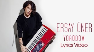Ersay Üner - Yürüdüm (Lyrics Video)