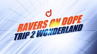 Ravers on Dope – Trip 2 Wonderland *2003
