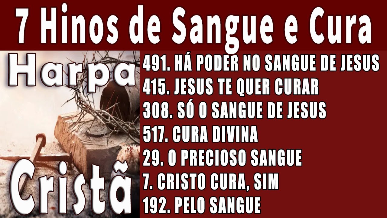 7 Hinos de Sangue e Cura - HARPA CRISTÃ