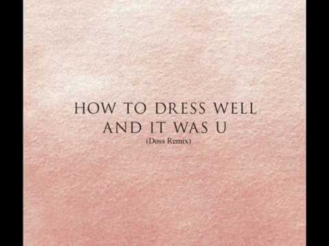 How To Dress Well - & It Was U (Doss Remix)