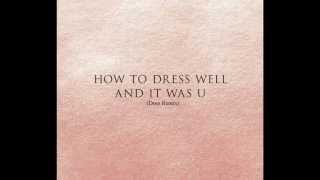 How To Dress Well - & It Was U (Doss Remix)