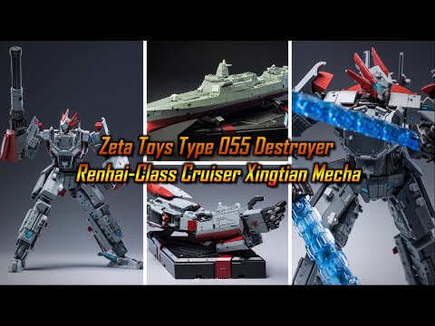 Zeta Toys Type 055 Destroyer Renhai-Class Cruiser Xingtian Mecha