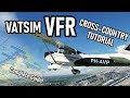 VATSIM VFR Cross-Country Tutorial from A to Z! + Flight Planning & More! [VATSIM VFR Series - #6]