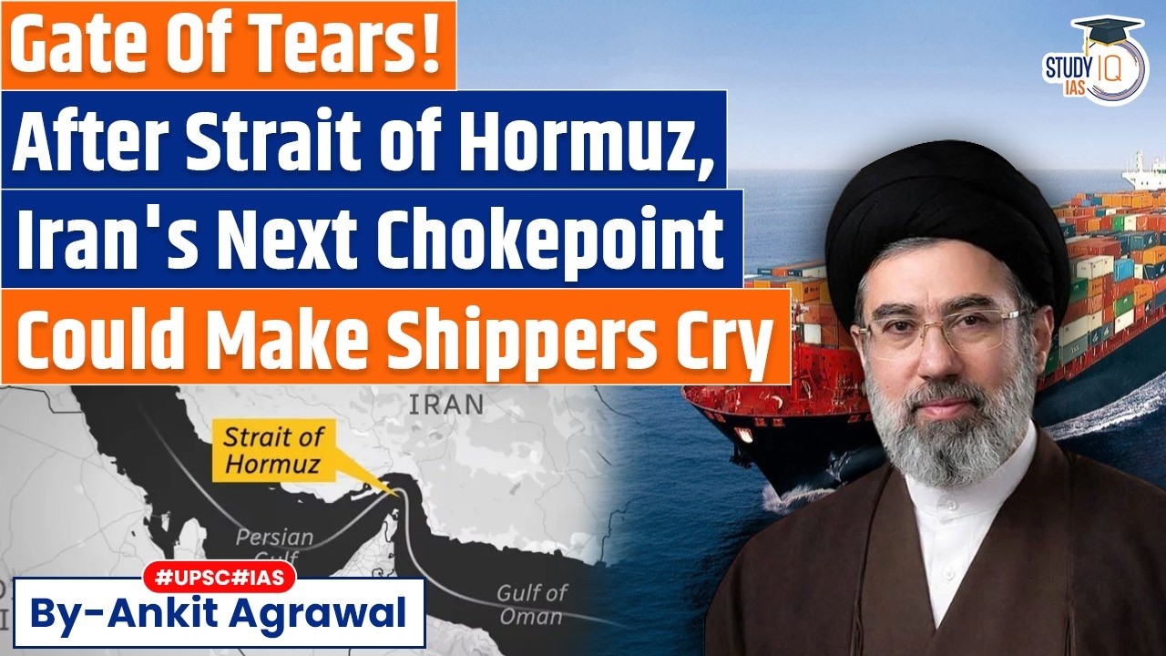 ‘Gate of Tears’: After Strait of Hormuz, it’s Bab el-Mandab now in Iran War | Ankit Agrawal Study IQ