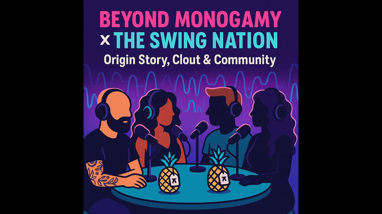 Beyond Monogamy Meets The Swing Nation: Origin Story, Clout, and Community