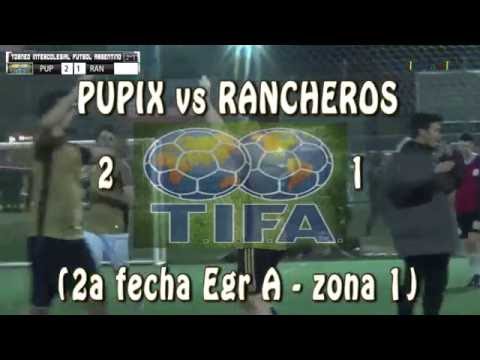 2 PUPIX vs RANCHEROS 1 - 2ª fecha Egr A zona 1 - 21/08/2016