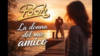 Pooh - La donna del mio amico - Testo/Lyrics
