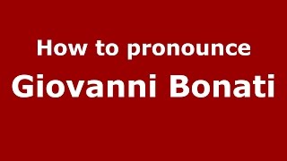 How to pronounce Giovanni Bonati