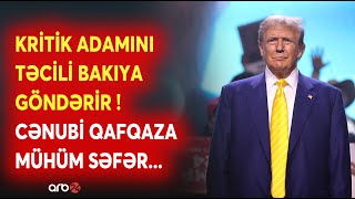 SON DƏQİQƏ! Tramp kritik adamını Azərbaycana göndərir: ABŞ-dən Cənubi Qafqaza mühüm səfər - CANLI