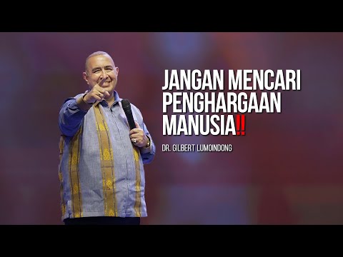 SERMON BY DR. GILBERT LUMOINDONG - DON'T SEEK HUMAN APPRECIATION‼️
