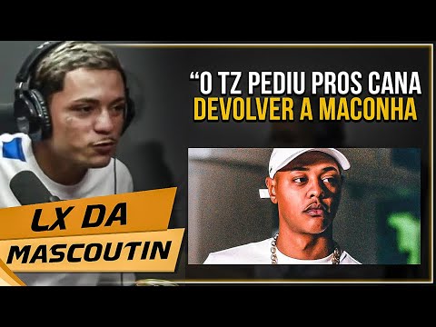 LX DA MASCOUTIN TELLS ABOUT THE HARD TIME TZ HAD IN SÃO PAULO - Cortes 021 Podcast