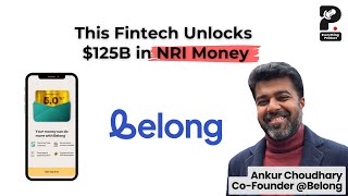 Solving NRI Fintech Pain with Belong | From Hedge Funds to Startups | Ankur’s Founder Journey