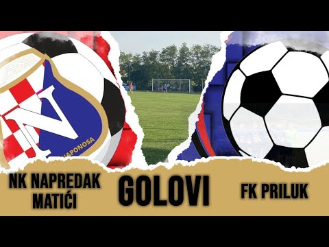 Golovi utakmice Napredak Matići - FK Priluk.