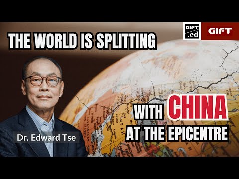 The World Is Splitting, with China at the Epicentre - Dr Edward Tse