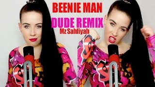 Beenie Man Dude Remix by Mz Sahfiyah