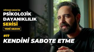 Kendini Sabote Etme - Psikolog Gökhan Çınar’la Psikolojik Dayanıklılık